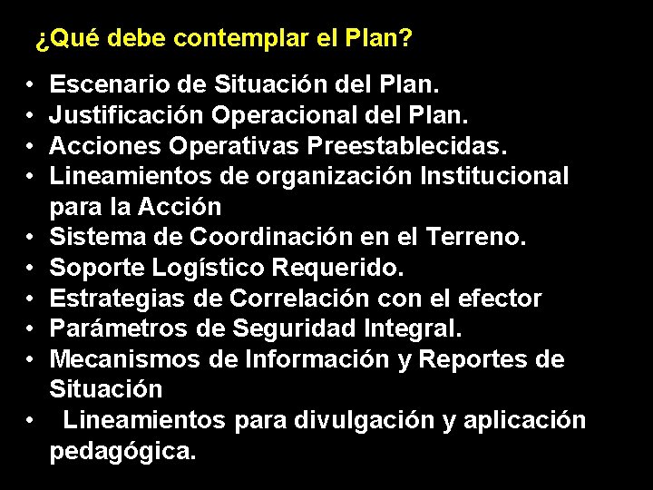 ¿Qué debe contemplar el Plan? • • • Escenario de Situación del Plan. Justificación