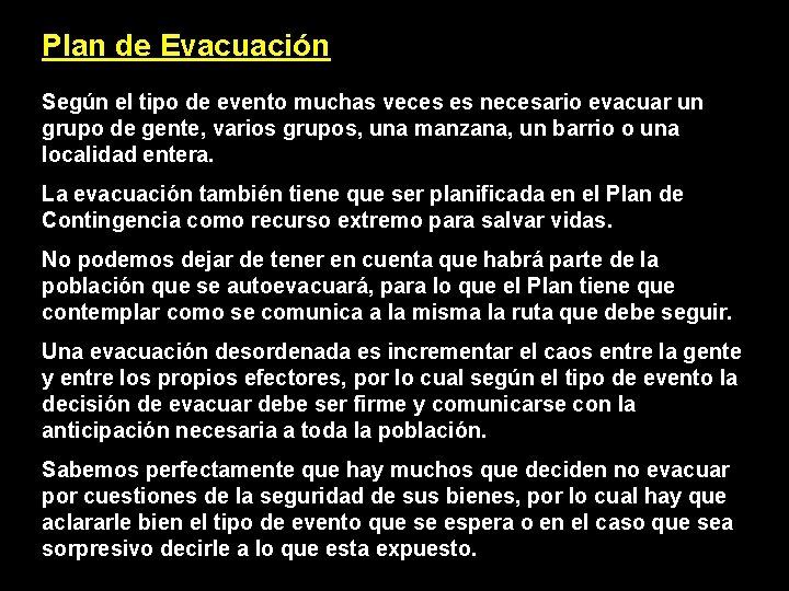 Plan de Evacuación Según el tipo de evento muchas veces es necesario evacuar un