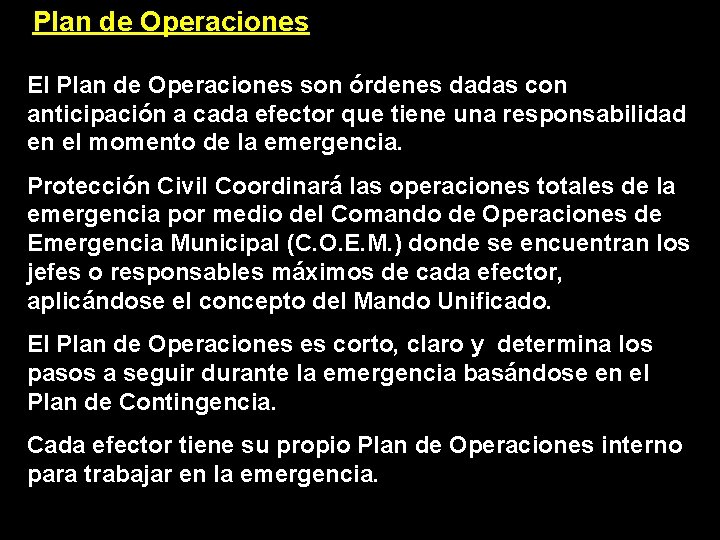 Plan de Operaciones El Plan de Operaciones son órdenes dadas con anticipación a cada