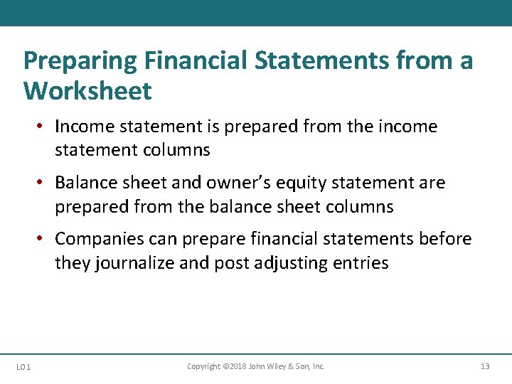 Preparing Financial Statements from a Worksheet • Income statement is prepared from the income