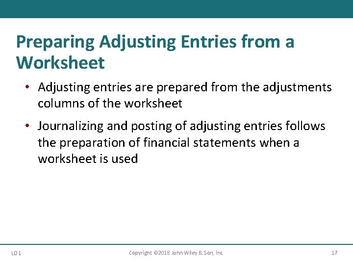 Preparing Adjusting Entries from a Worksheet • Adjusting entries are prepared from the adjustments
