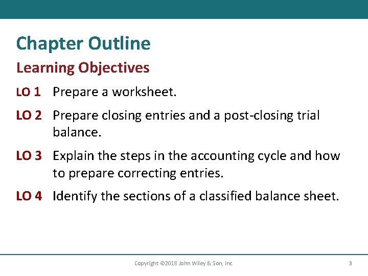 Chapter Outline Learning Objectives LO 1 Prepare a worksheet. LO 2 Prepare closing entries