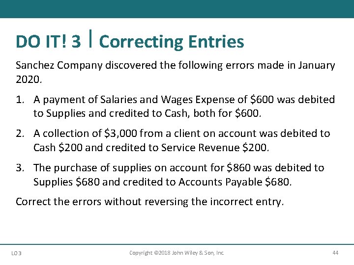 DO IT! 3 Correcting Entries Sanchez Company discovered the following errors made in January