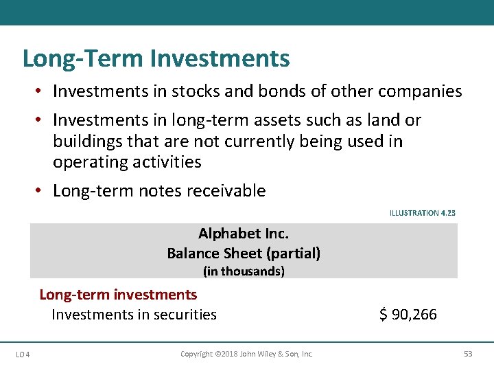 Long-Term Investments • Investments in stocks and bonds of other companies • Investments in