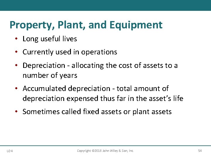 Property, Plant, and Equipment • Long useful lives • Currently used in operations •