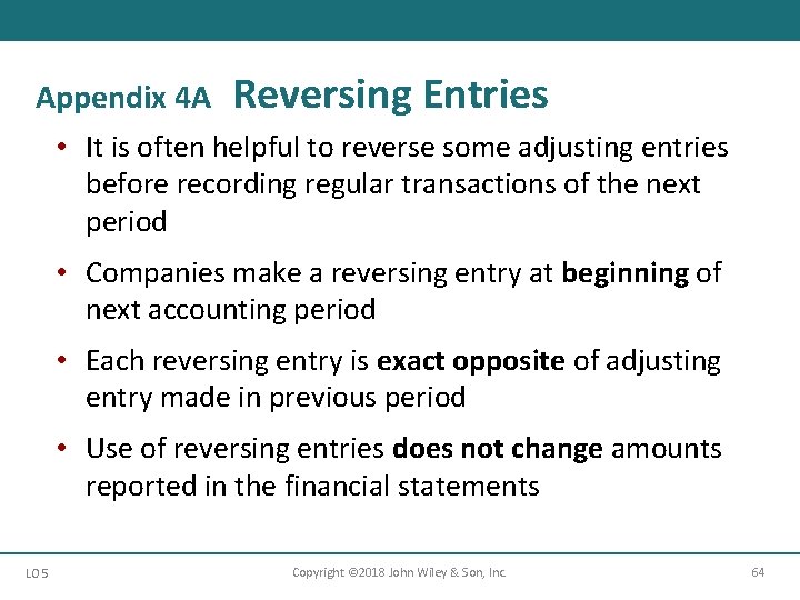 Appendix 4 A Reversing Entries • It is often helpful to reverse some adjusting