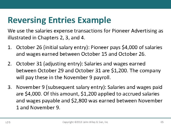 Reversing Entries Example We use the salaries expense transactions for Pioneer Advertising as illustrated