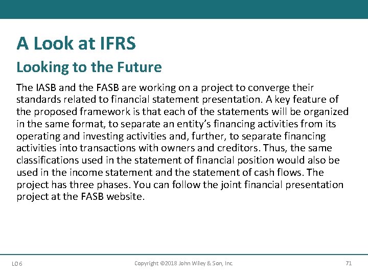 A Look at IFRS Looking to the Future The IASB and the FASB are