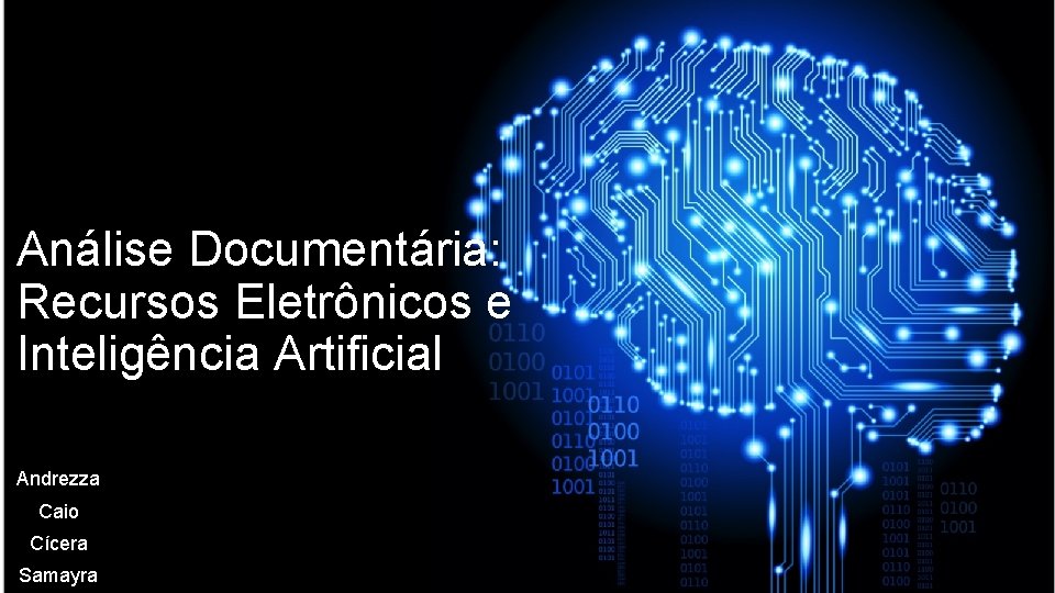 Análise Documentária: Recursos Eletrônicos e Inteligência Artificial Andrezza Caio Cícera Samayra 