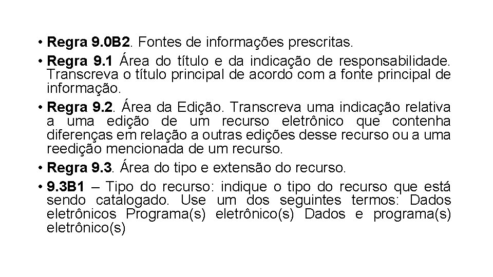  • Regra 9. 0 B 2. Fontes de informações prescritas. • Regra 9.