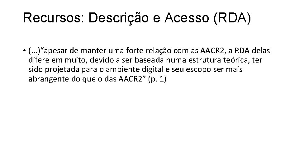 Recursos: Descrição e Acesso (RDA) • (. . . )“apesar de manter uma forte