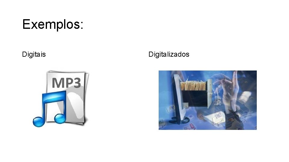 Exemplos: Digitais Digitalizados 