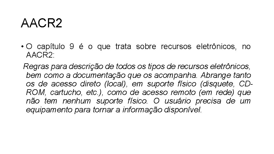 AACR 2 • O capítulo 9 é o que trata sobre recursos eletrônicos, no