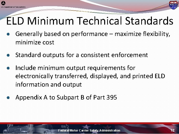 ELD Minimum Technical Standards ● Generally based on performance – maximize flexibility, minimize cost ELD Minimum Technical Standards ● Generally based on performance – maximize flexibility, minimize cost