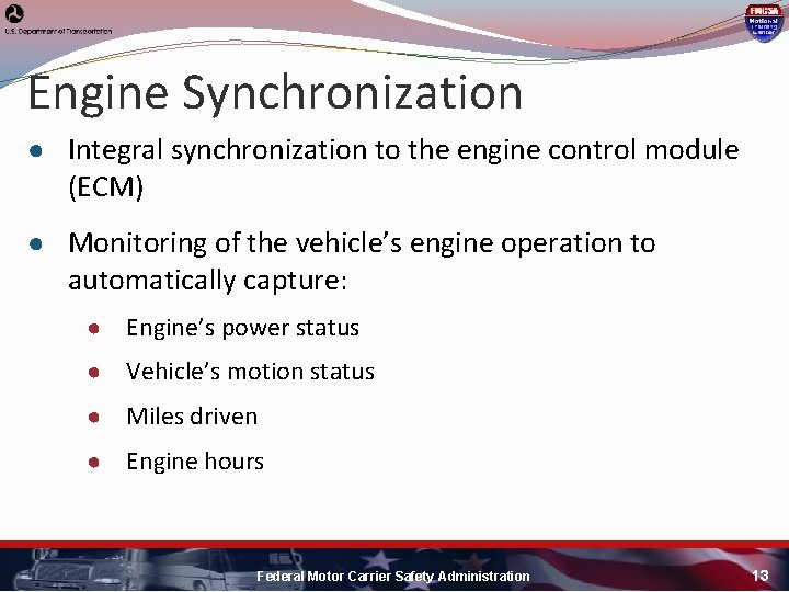 Engine Synchronization ● Integral synchronization to the engine control module (ECM) ● Monitoring of Engine Synchronization ● Integral synchronization to the engine control module (ECM) ● Monitoring of