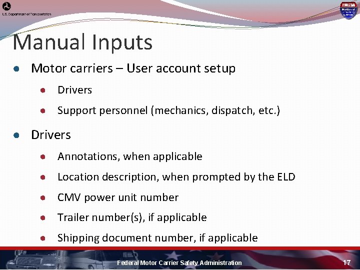 Manual Inputs ● Motor carriers – User account setup ● Drivers ● Support personnel Manual Inputs ● Motor carriers – User account setup ● Drivers ● Support personnel