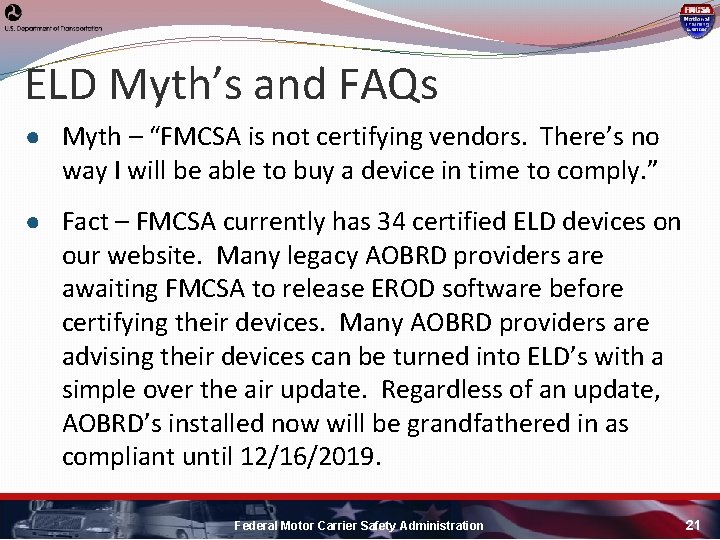 ELD Myth’s and FAQs ● Myth – “FMCSA is not certifying vendors. There’s no ELD Myth’s and FAQs ● Myth – “FMCSA is not certifying vendors. There’s no