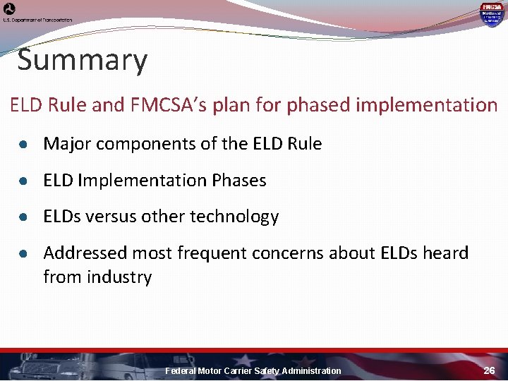 Summary ELD Rule and FMCSA’s plan for phased implementation ● Major components of the Summary ELD Rule and FMCSA’s plan for phased implementation ● Major components of the