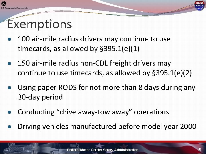 Exemptions ● 100 air-mile radius drivers may continue to use timecards, as allowed by Exemptions ● 100 air-mile radius drivers may continue to use timecards, as allowed by