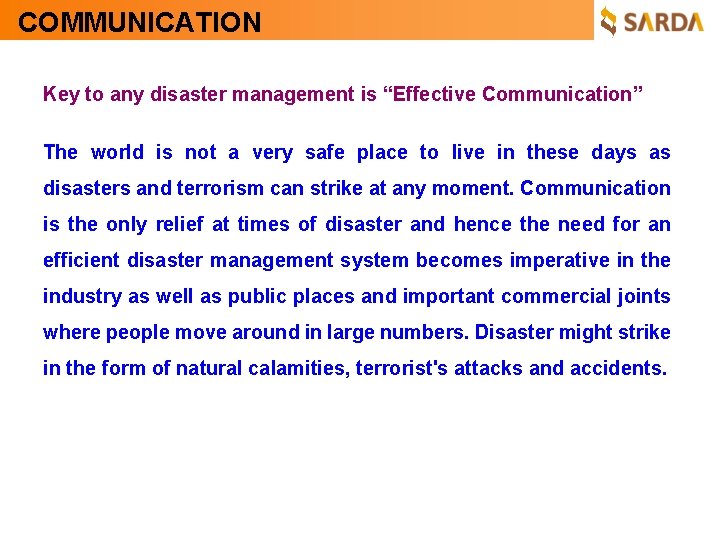 COMMUNICATION Key to any disaster management is “Effective Communication” The world is not a