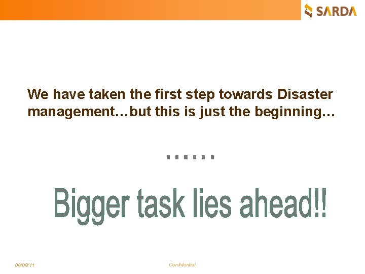 We have taken the first step towards Disaster management…but this is just the beginning…