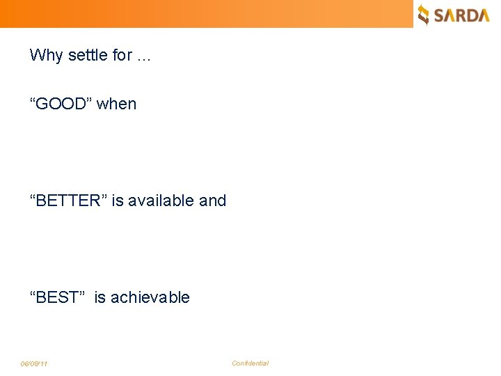 Why settle for … “GOOD” when “BETTER” is available and “BEST” is achievable 06/08/11