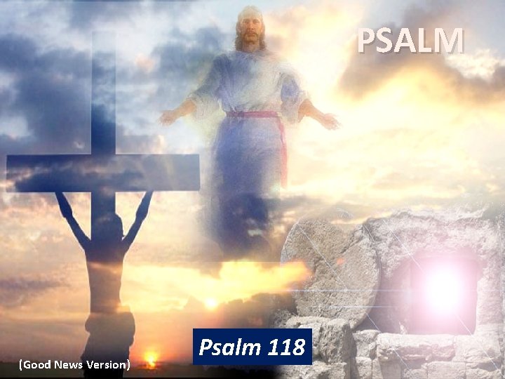 PSALM (Good News Version) Psalm 118 