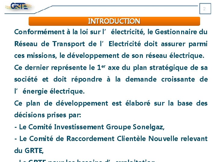 2 INTRODUCTION Conformément à la loi sur l’électricité, le Gestionnaire du Réseau de Transport