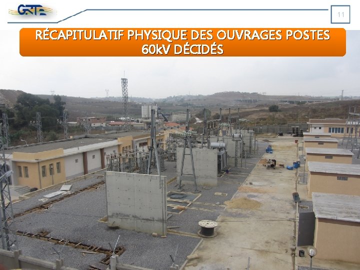 11 RÉCAPITULATIF PHYSIQUE DES OUVRAGES POSTES 60 k. V DÉCIDÉS 11 RÉCAPITULATIF PHYSIQUE DES OUVRAGES POSTES 60 k. V DÉCIDÉS
