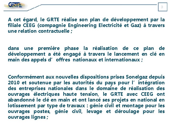 3 A cet égard, le GRTE réalise son plan de développement par la filiale