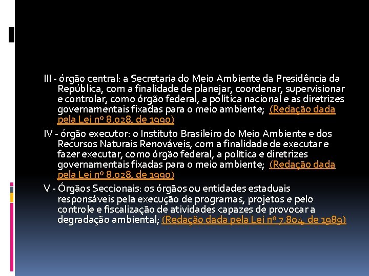 III - órgão central: a Secretaria do Meio Ambiente da Presidência da República, com