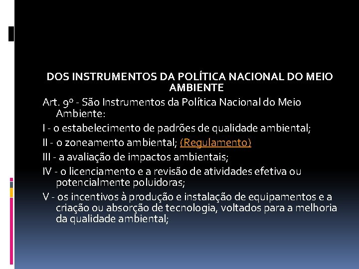 DOS INSTRUMENTOS DA POLÍTICA NACIONAL DO MEIO AMBIENTE Art. 9º - São Instrumentos da