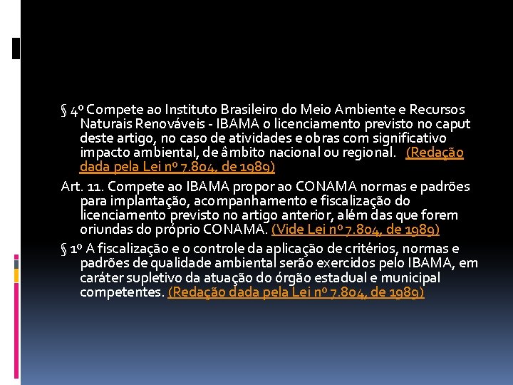 § 4º Compete ao Instituto Brasileiro do Meio Ambiente e Recursos Naturais Renováveis -