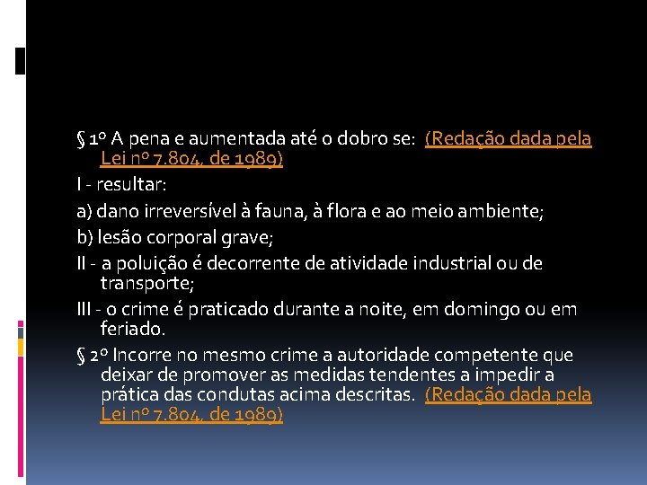 § 1º A pena e aumentada até o dobro se: (Redação dada pela Lei