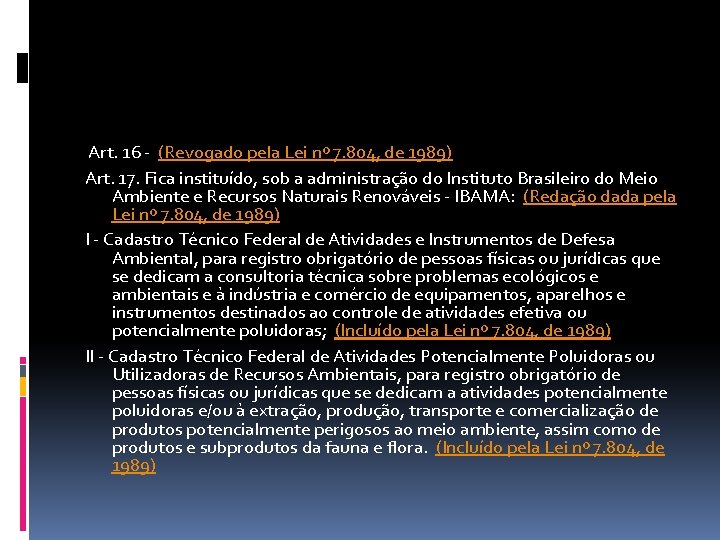  Art. 16 - (Revogado pela Lei nº 7. 804, de 1989) Art. 17.