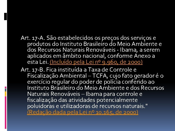 Art. 17 -A. São estabelecidos os preços dos serviços e produtos do Instituto Brasileiro