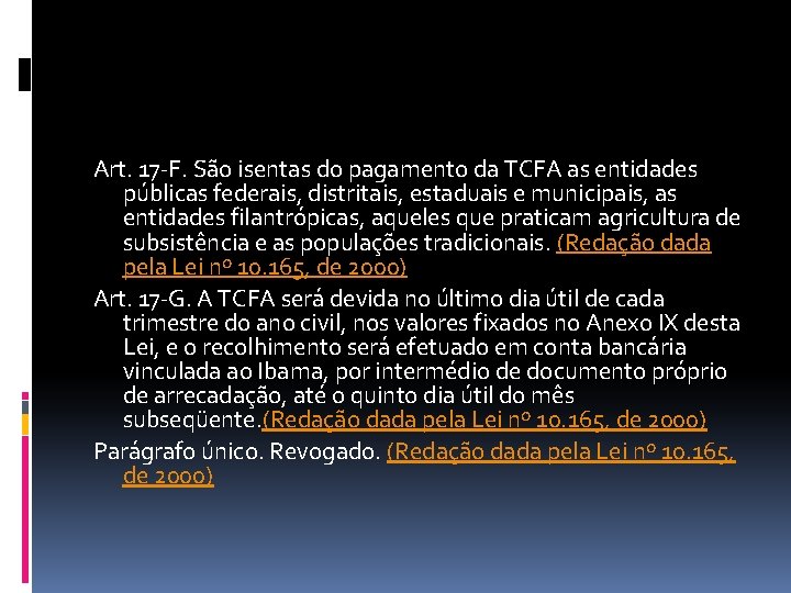 Art. 17 -F. São isentas do pagamento da TCFA as entidades públicas federais, distritais,