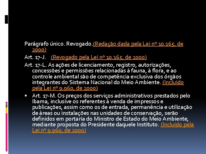 Parágrafo único. Revogado. (Redação dada pela Lei nº 10. 165, de 2000) Art. 17