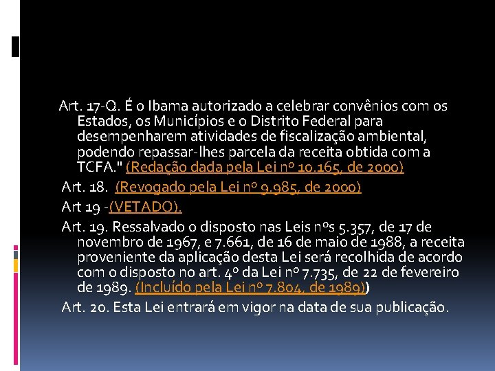 Art. 17 -Q. É o Ibama autorizado a celebrar convênios com os Estados, os