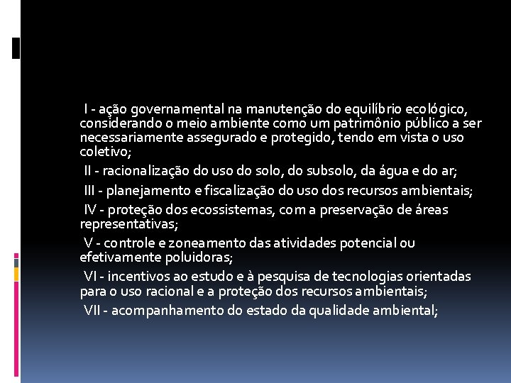  I - ação governamental na manutenção do equilíbrio ecológico, considerando o meio ambiente