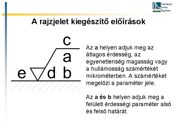 Széchenyi István Egyetem A rajzjelet kiegészítő előírások Az a helyen adjuk meg az átlagos