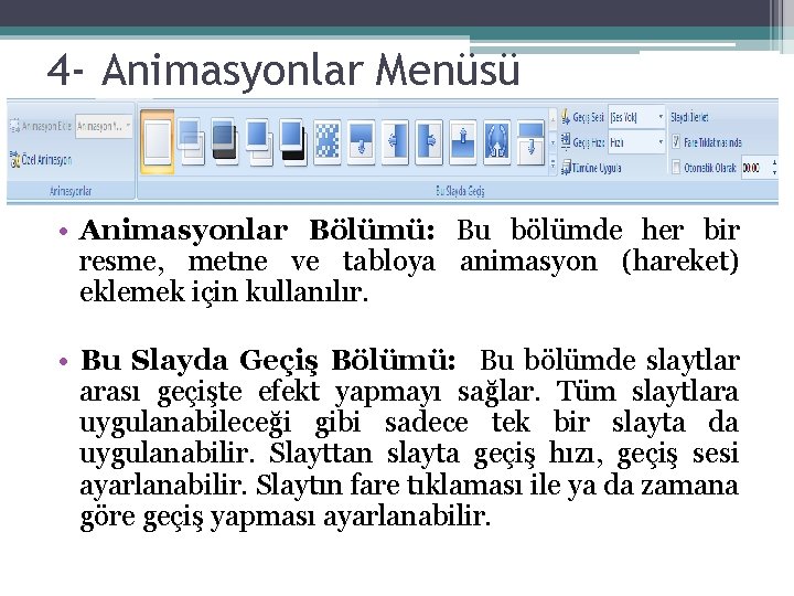 4 - Animasyonlar Menüsü • Animasyonlar Bölümü: Bu bölümde her bir resme, metne ve