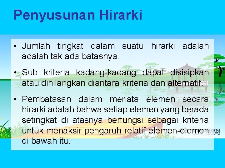 Penyusunan Hirarki • Jumlah tingkat dalam suatu hirarki adalah tak ada batasnya. • Sub