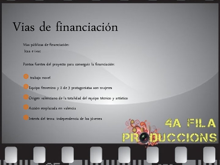 Vias de financiación Vías públicas de financiación: Icaa e ivac Puntos fuertes del proyecto