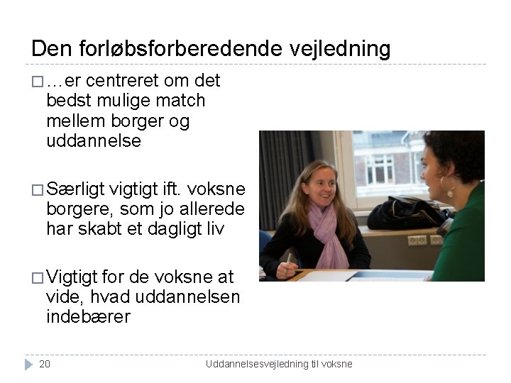 Den forløbsforberedende vejledning � …er centreret om det bedst mulige match mellem borger og