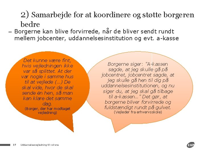 2) Samarbejde for at koordinere og støtte borgeren bedre – Borgerne kan blive forvirrede,