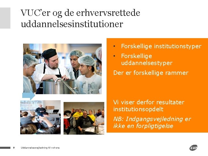 VUC’er og de erhvervsrettede uddannelsesinstitutioner • Forskellige institutionstyper • Forskellige uddannelsestyper Der er forskellige