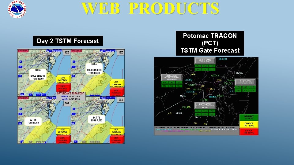 WEB PRODUCTS Day 2 TSTM Forecast Potomac TRACON (PCT) TSTM Gate Forecast WEB PRODUCTS Day 2 TSTM Forecast Potomac TRACON (PCT) TSTM Gate Forecast