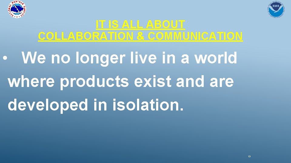 IT IS ALL ABOUT COLLABORATION & COMMUNICATION • We no longer live in a IT IS ALL ABOUT COLLABORATION & COMMUNICATION • We no longer live in a