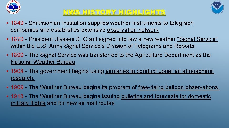 NWS HISTORY HIGHLIGHTS • 1849 - Smithsonian Institution supplies weather instruments to telegraph companies NWS HISTORY HIGHLIGHTS • 1849 - Smithsonian Institution supplies weather instruments to telegraph companies